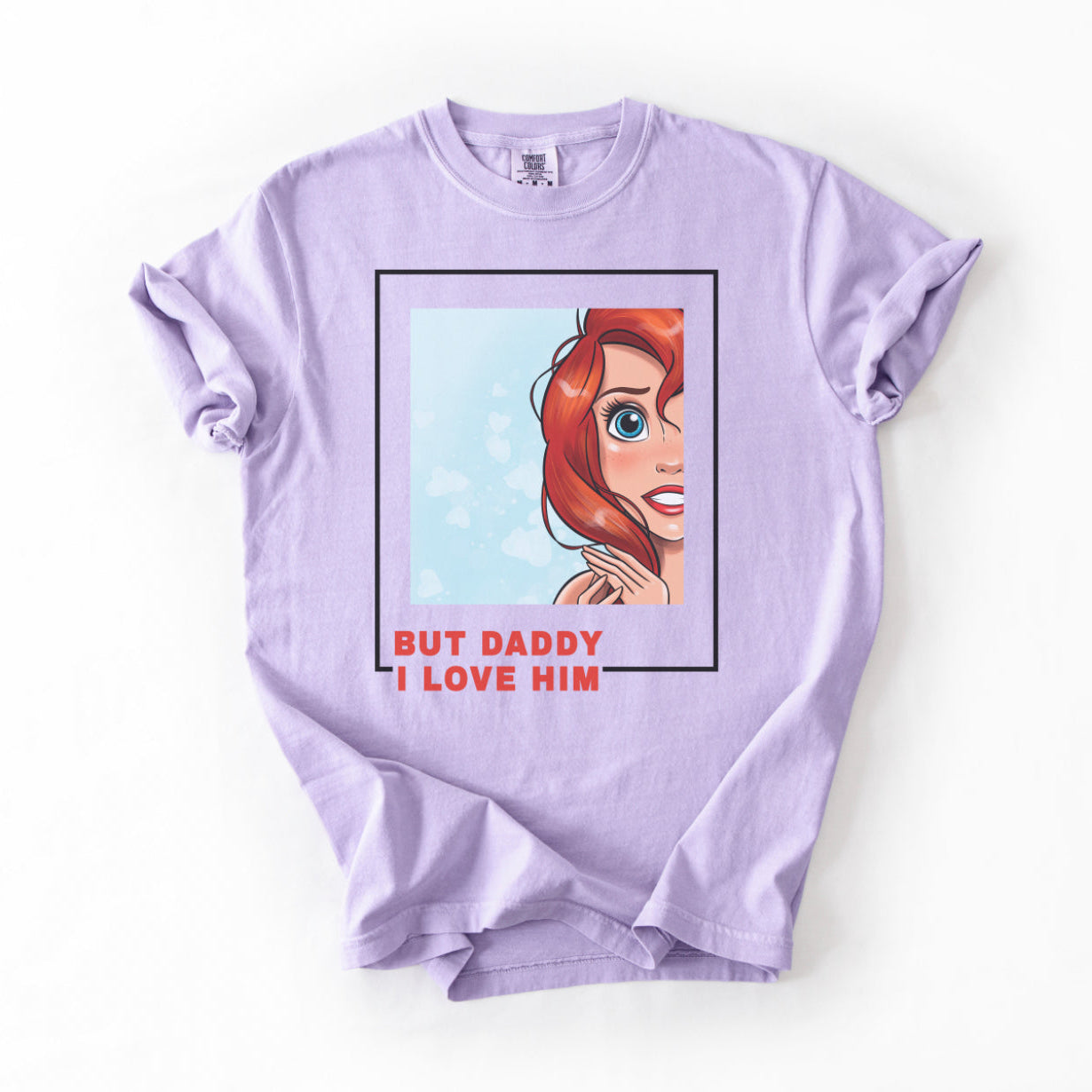 “But Daddy, I Love Him” T-Shirt