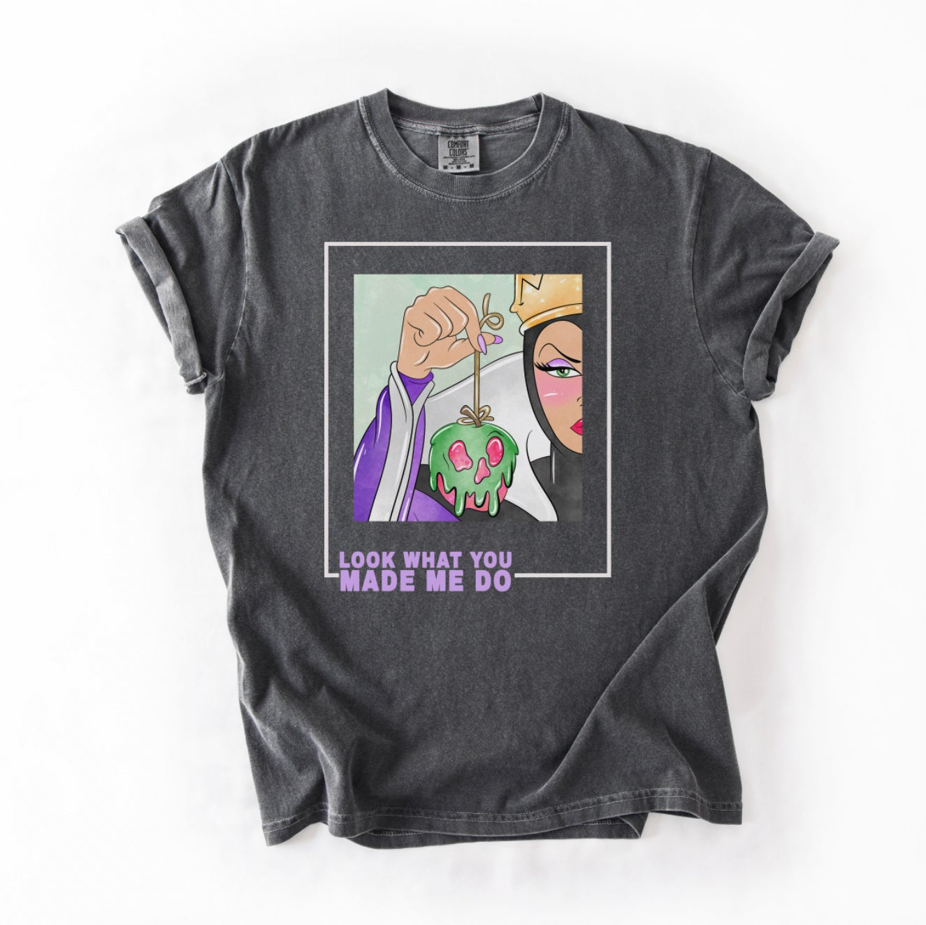 "Look What You Made Me Do" Evil Queen Inspired Tee Shirt